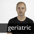 What is the medical term for geriatric?